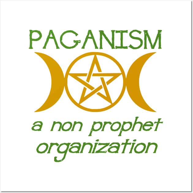 Paganism A Non Prophet Organization Pun Wall Art by taiche